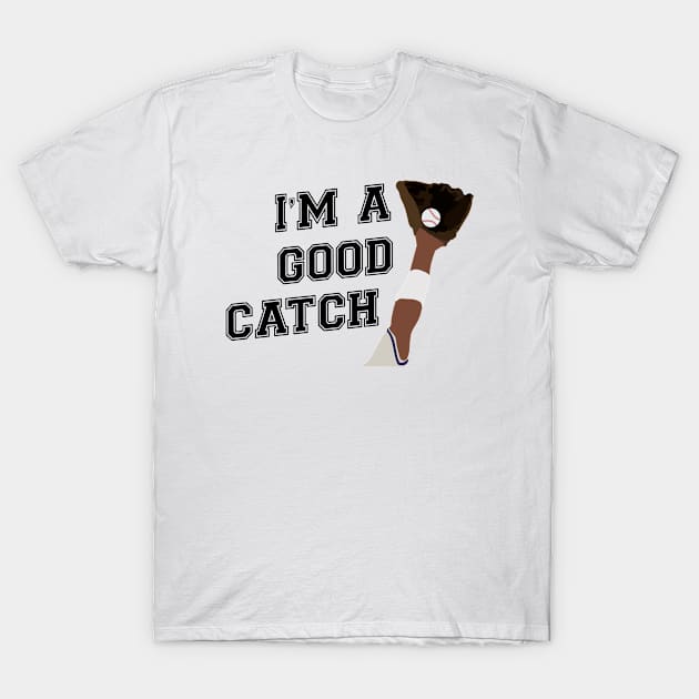 I'm a Good Catch Dark T-Shirt by College Mascot Designs